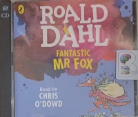 Fantastic Mr Fox written by Roald Dahl performed by Chris O'Dowd on Audio CD (Unabridged)